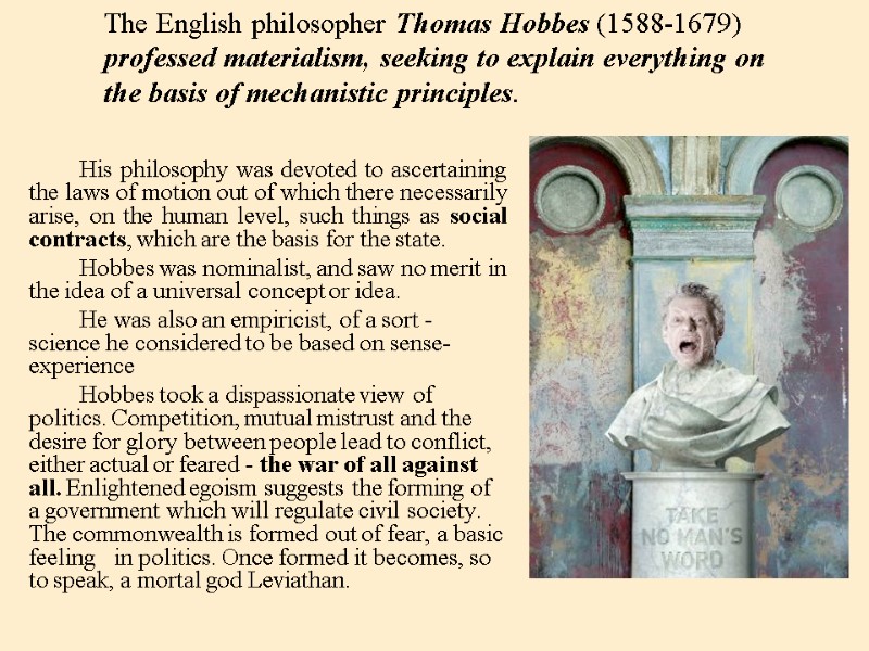 His philosophy was devoted to ascertaining the laws of motion out of which there